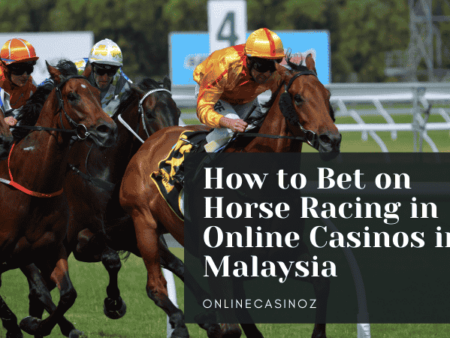 How to Bet on Horse Racing in Online Casinos in Malaysia